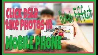How to Click DSLR like Blur pictures from Mobile Phone | Bokeh Effect