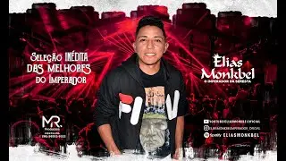 Seleção INÉDITA das melhores do Elias Monkbel.