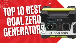 Top 10 Best Goal Zero Generators