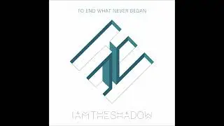 IAMTHESHADOW - Changing Spaces