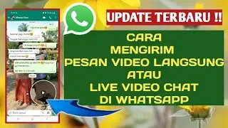 UPDATE TERBARU !! Cara Mengirim Pesan Video Langsung di WhatsApp / Live Video Chat