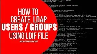How to Create LDAP Users and Groups using LDIF file in OpenLdap Server on Linux