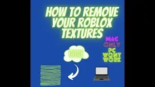 how to remove textures on roblox (mac only)