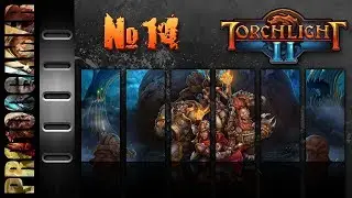 Torchlight II - Прохождение #14 - Настоящий инженер (мастер хардкор)