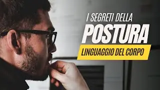 Come la postura influenza la comunicazione e lo stato emotivo - Comunicazione Efficace 10/10