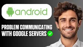How To Fix There Was A Problem Communicating with Google Servers On Android (Full Guide 2026)