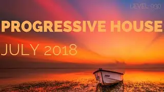 Deep Progressive House Mix Level 030 / Best Of July 2018