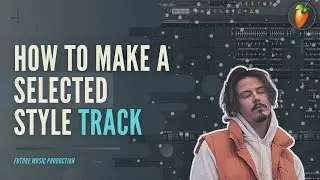 How To Make A SELECTED Style Track - FL Studio DEEP HOUSE Tutorial | FLP