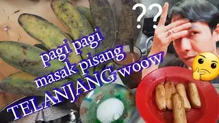 Pagi pagi masak pisang TELANJANG woow