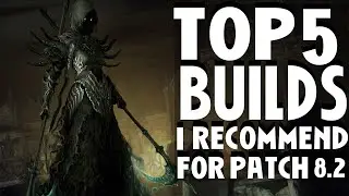 Top 5 Builds I Recommend Starting For Patch 8.2 | Last Epoch Builds