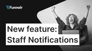 New feature: Staff Notifications | Funnelr