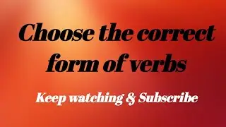 Fill in the blanks with correct form of verbs.