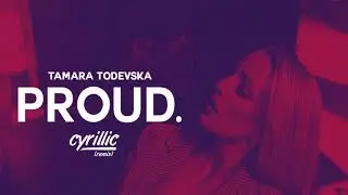 Tamara Todevska - Proud (Cyrillic Remix)