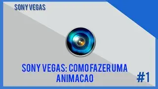 COMO FAZER uma ANIMAÇÃO no SONY VEGAS