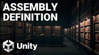 Tuto Unity : Organiser & Optimiser le code (Assembly Definition)