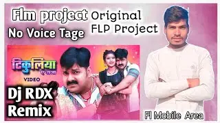 tikuliya a Raja flm project no voice tag Pavan Singh Tikuliya A Raja original FLP Project rdx remix