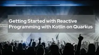 Getting Started with Reactive Programming with Kotlin on Quarkus