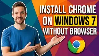 How To Install Chrome In Windows 7 Without Browser (Easy Guide)