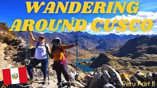Wandering around Cusco | My Experience on the Lares Trek & Inca Trail to Machu Picchu | Peru Part II
