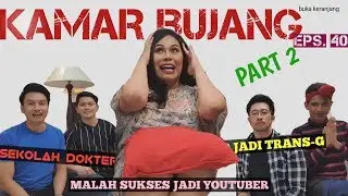 KAMAR BUJANG #60 (PART.2 SEKOLAH DOKTER TAPI MALAH PILIH JADI TRANS-G DAN YOUTUBER SUKSES)