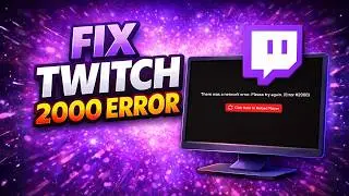 How to Fix Error 2000 Twitch - Complete Guide 2026