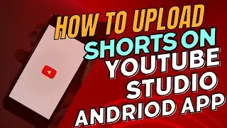How To Upload Shorts on YouTube Studio Android App
