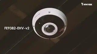 VIVOTEK's FE9382-EHV-v2 6MP Fisheye Camera with Built-In Analytics