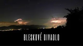 Bleskové nebeské divadlo - lightning celestial theater (Time Lapse)