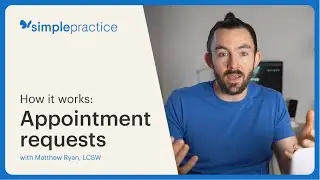 How it works: Online Appointment Requests & Scheduling - SimplePractice pro tips ft Matt Ryan, LCSW