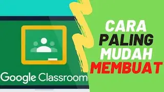 CARA PALING MUDAH MEMBUAT GOOGLE CLASSROM UNTUK PEMBELAJARAN ONLINE