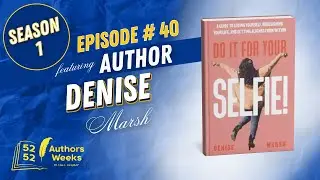 52 Authors 52 Weeks™: Episode 40: Author Denise Marsh