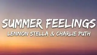 Lennon Stella & Charlie Puth   Summer Feelings Lyrics