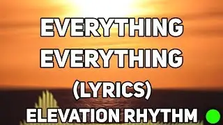 EVERYTHING EVERYTHING ⁠— ELEVATION RHYTHM (LYRIC VIDEO) | LYRICS