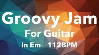 Groovy Jam For【Guitar】E Minor 112bpm BackingTrack