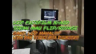 Service LCD Fujifilm X - A10 Tidak mau flip/rotasi