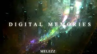 🎧 MELEZZ - DIGITAL MEMORIES   [SYNTH / WAVE] 2021