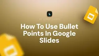How To Use Bullet Points In Google Slides | Organize Your Content Clearly
