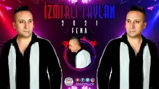 İzmirli Taylan / Fena  - 2021