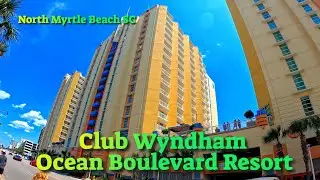 Club Wyndham Ocean Boulevard North Myrtle Beach SC Timeshare [4K]