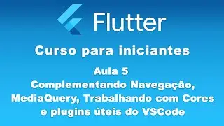 Curso de Flutter - Aula 5 Navegação, MediaQuery, Trabalhando com Cores e plugins úteis do VSCode