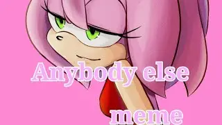 Anybody else meme / Amy Rose