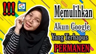 Cara Memulihkan Akun Google Yang Terhapus Permanen
