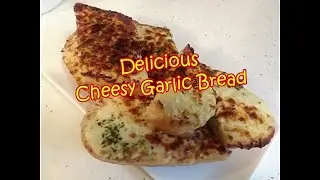 Delicious Cheesy Garlic Bread
