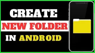 How to Create a New Folder in Android Device