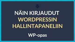 Kuinka kirjaudut WordPressin ylläpitoon - (v6.6+) - WP-Opas