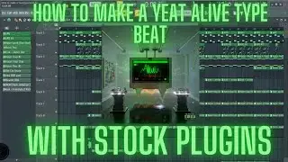 How To Make A Yeat  Alive Type Beat with Stock Plugins