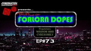 Tales From The Forlorn Dopes! - EP73 - Forlorn Hope Review - feat Cybersmily & Datafortress2020