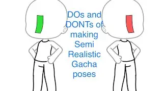 DOs and DONTs of making Semi realistic Gacha Poses (Read Desc!)