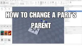 HOW TO CHANGE A PART'S PARENT ROBLOX STUDIO TUTORIAL 2025 [WORKING]