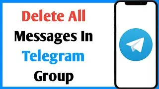 How To Delete All Messages In Telegram Group